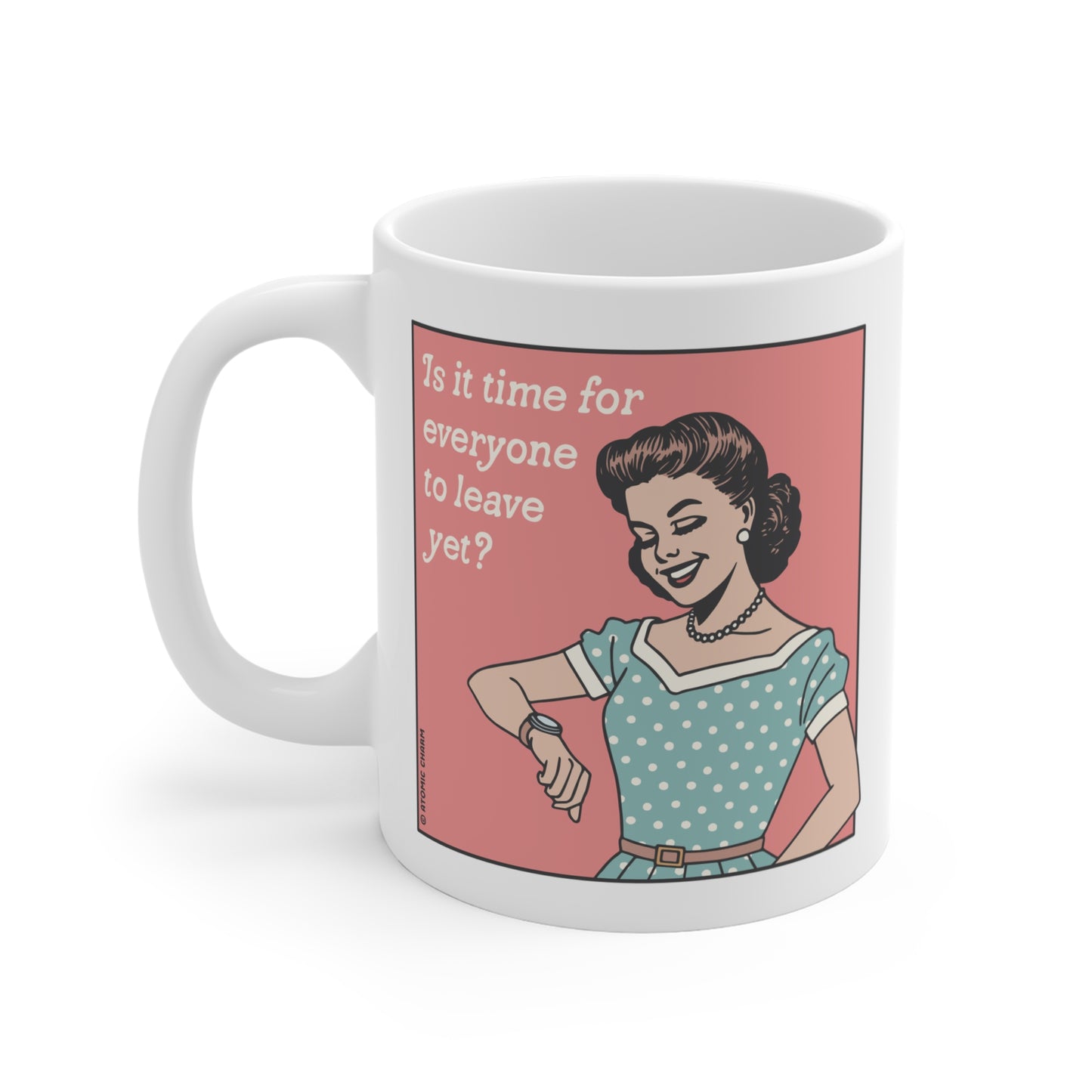 Time for Everyone to Leave? Mug