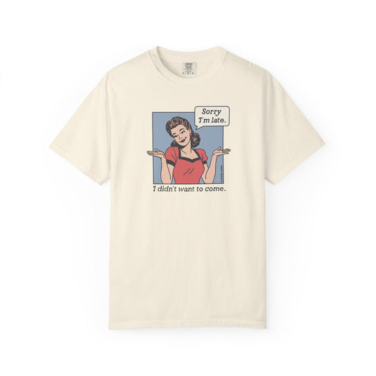 Sorry I'm Late T-Shirt