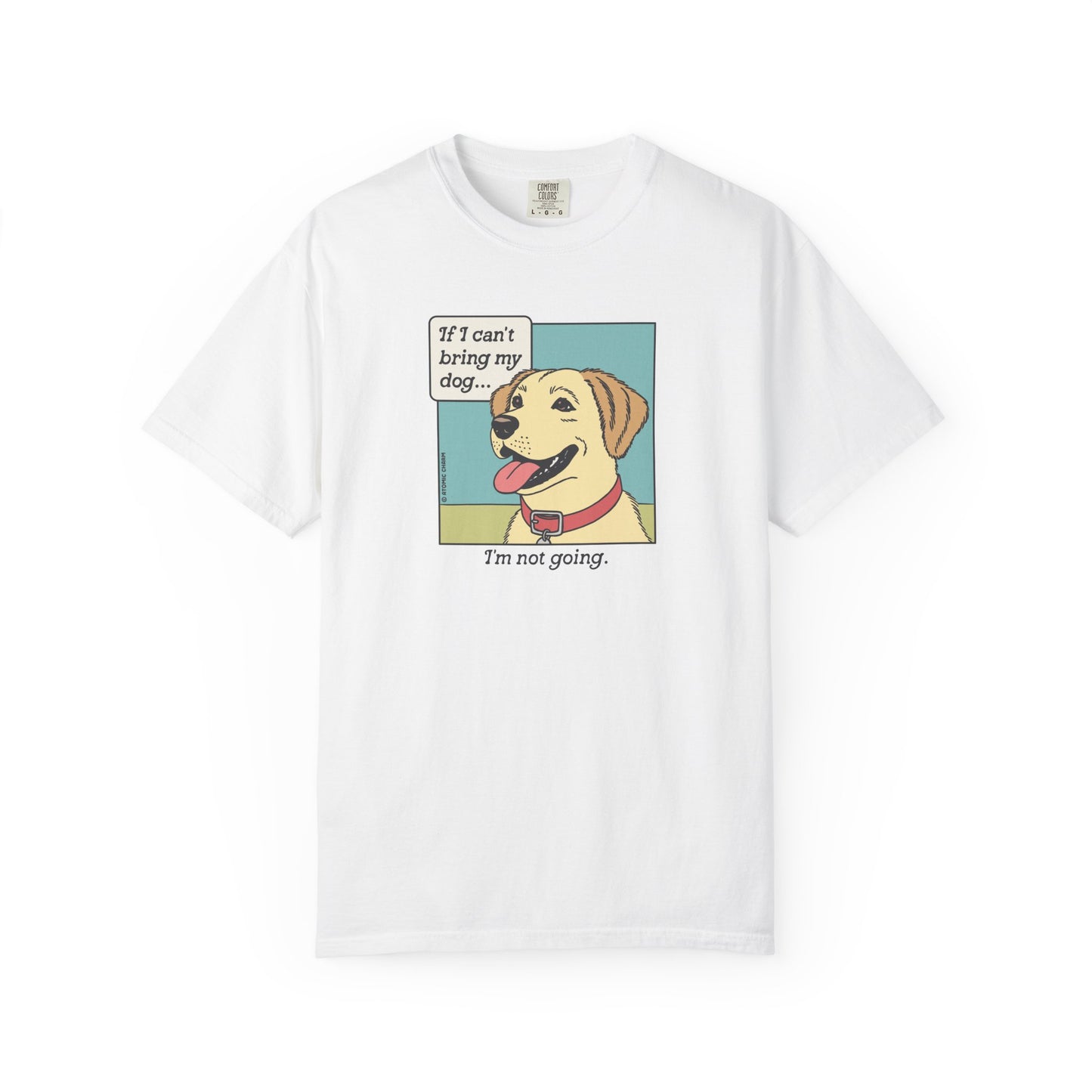 If I Can't Bring My Dog T-Shirt