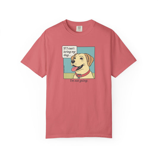 If I Can't Bring My Dog T-Shirt