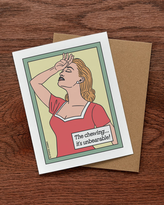 The Chewing (It's Unbearable!) - Greeting Card