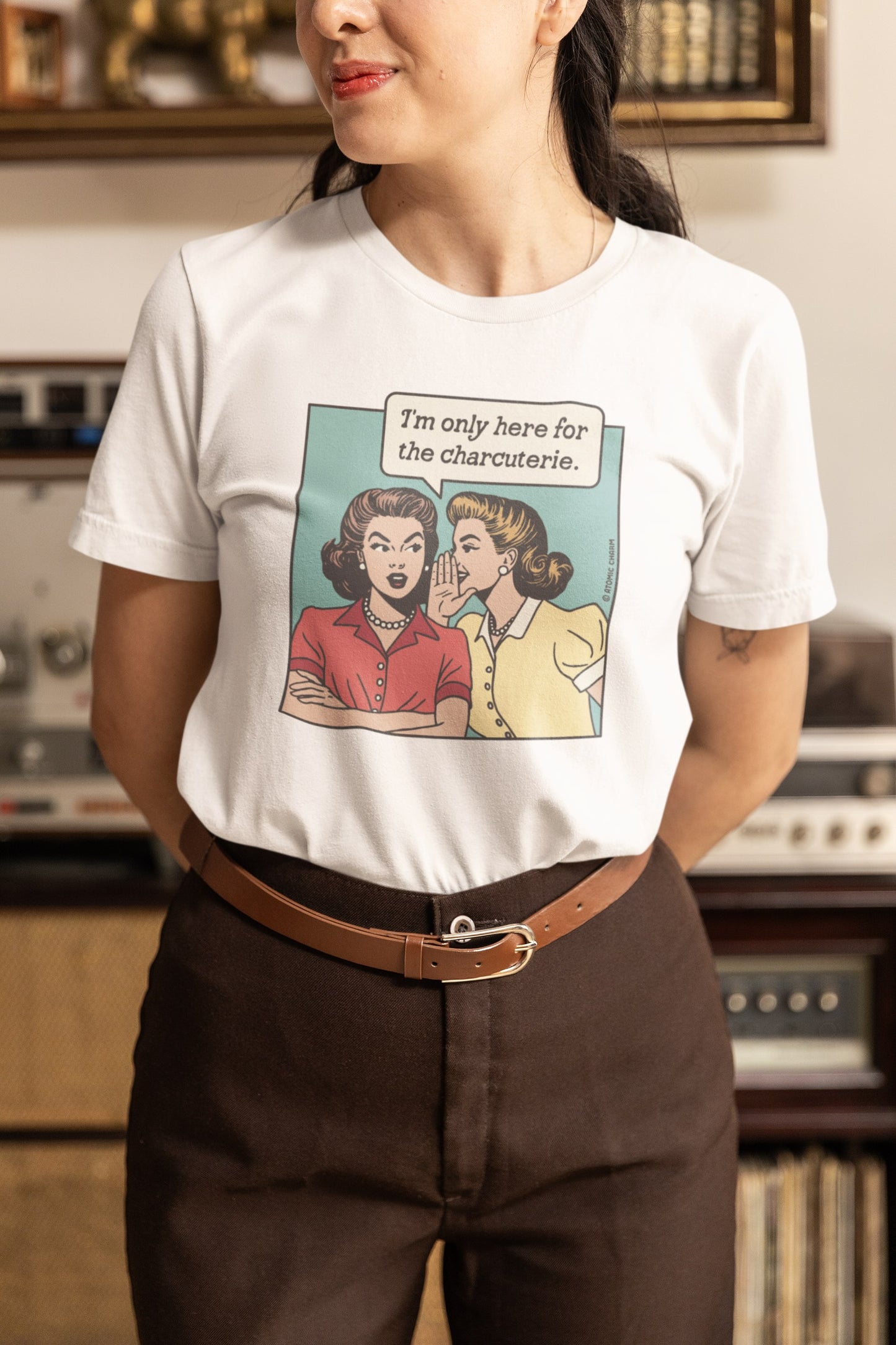 Here for the Charcuterie T-Shirt