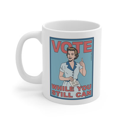 Vote (While You Still Can) Mug