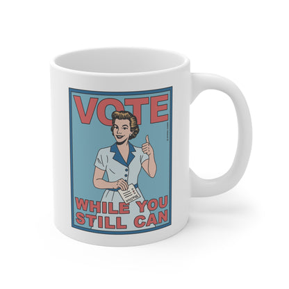 Vote (While You Still Can) Mug