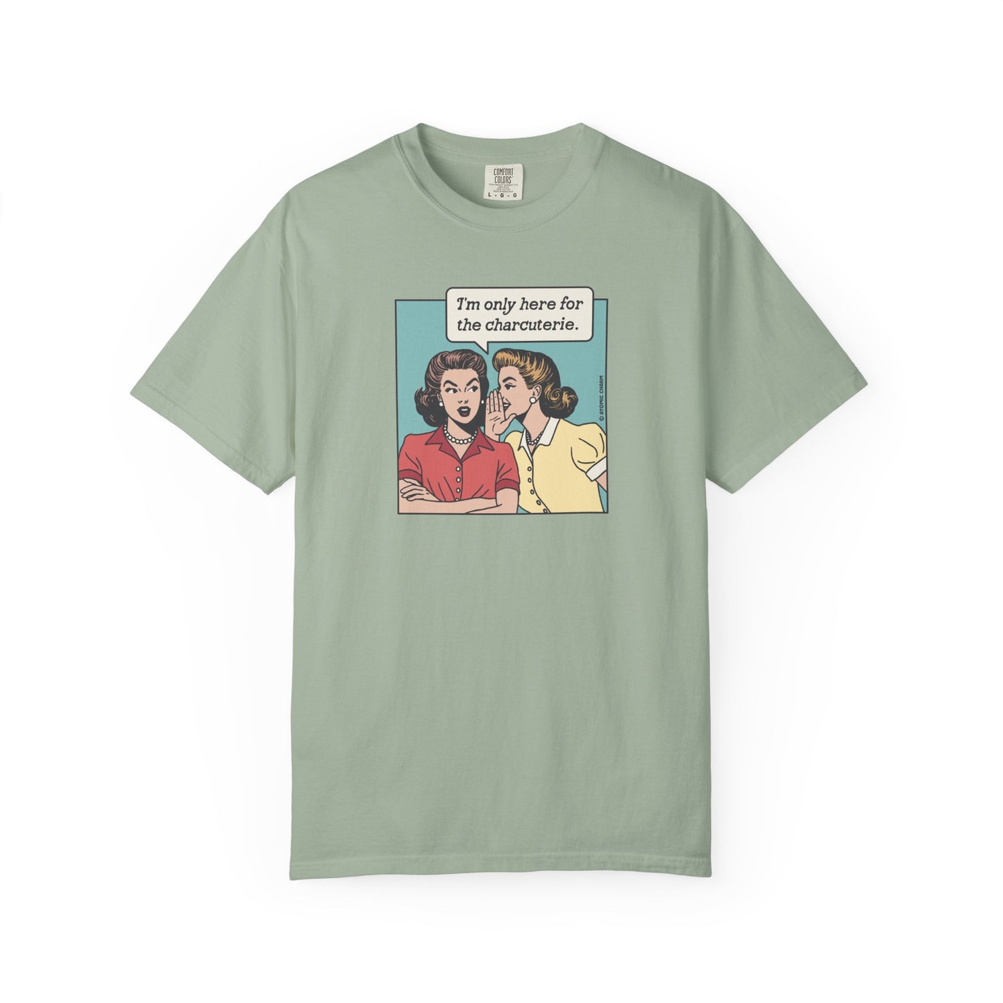 Here for the Charcuterie T-Shirt