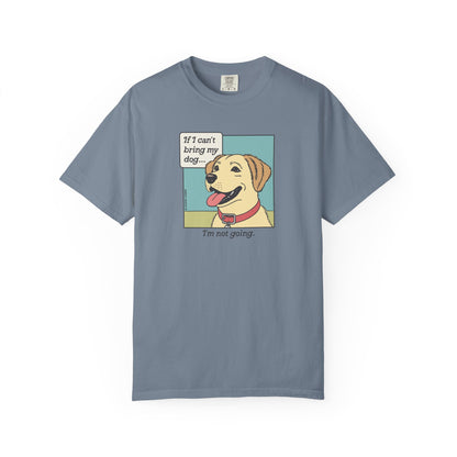 If I Can't Bring My Dog T-Shirt