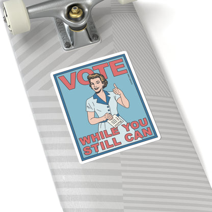 Vote (While You Still Can) Sticker