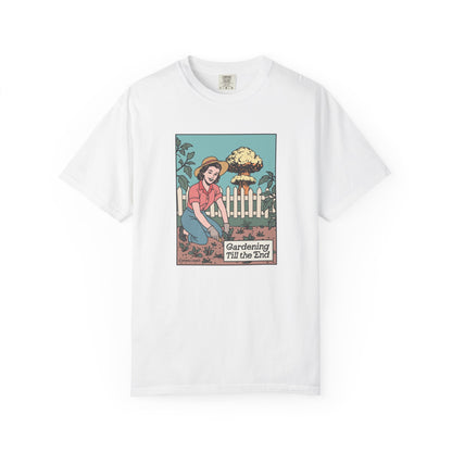 Gardening Till the End T-Shirt