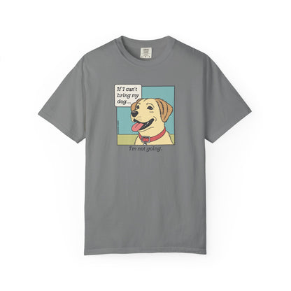 If I Can't Bring My Dog T-Shirt