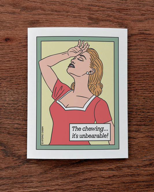 The Chewing (It's Unbearable!) - Greeting Card