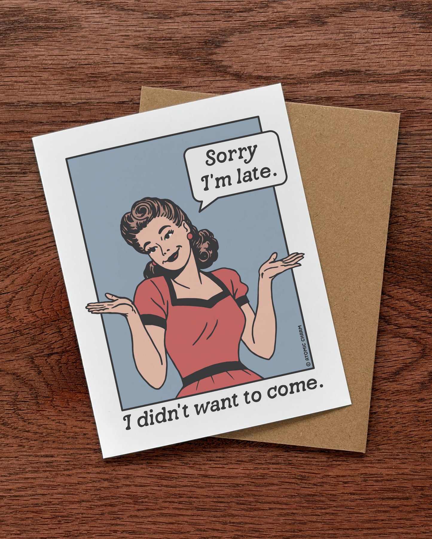 Sorry I'm Late (I Didn't Want To Come) - Greeting Card