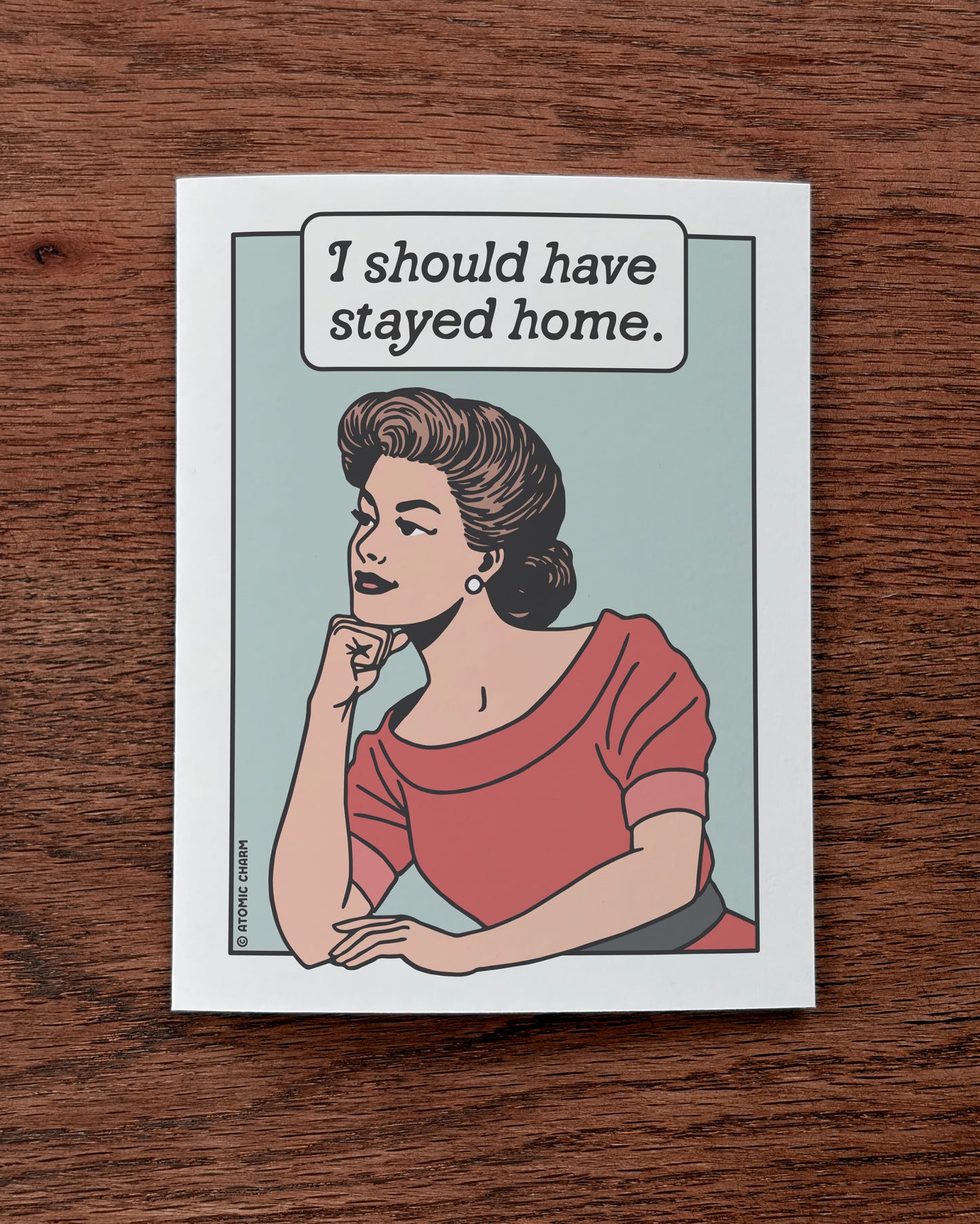 I Should Have Stayed Home - Greeting Card